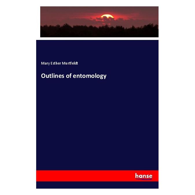 Hansebooks Outlines of entomology (Englisch, Softcover, Mary Esther Murtfeldt) (56009956)