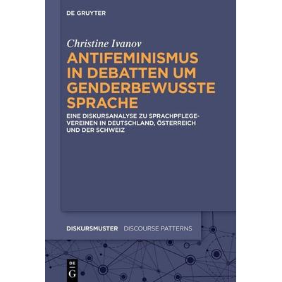 Antifeminismus in Debatten um genderbewusste Sprache, Gebundene Ausgabe von Inge Christine Ivanov, De Gruyter, 978-3-11-170724-2