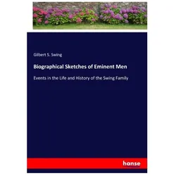Biographical Sketches of Eminent Men, Belletristik von Gilbert S Swing