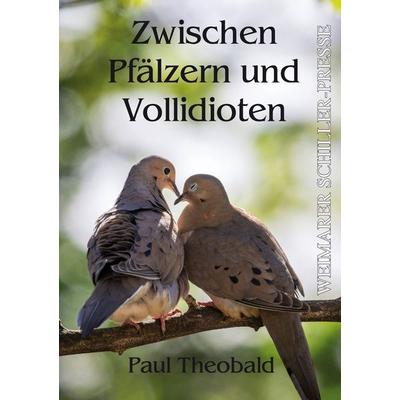 Zwischen Pfälzern und Vollidioten, Taschenbuch von Paul Theobald, Frankfurter Literaturverlag, 978-3-8372-3002-4