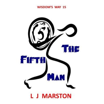 Wisdom's Way / The Fifth Man, Taschenbuch von L. J. Marston, Epubli, 978-3-7502-8507-1