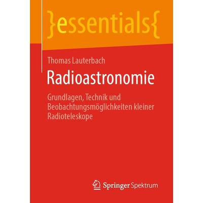 Radioastronomie, Taschenbuch von Thomas Lauterbach, Springer Fachmedien Wiesbaden GmbH, 978-3-658-31414-9