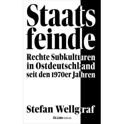 Staatsfeinde, Gebundene Ausgabe von Stefan Wellgraf, Ch. Links Verlag, 978-3-96289-237-1