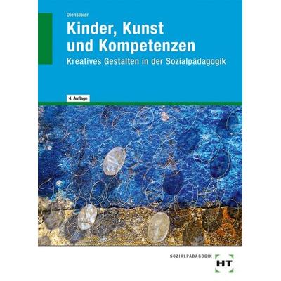 Kinder, Kunst und Kompetenzen, Taschenbuch von Akkela Dienstbier, Verlag Handwerk und Technik, 978-3-582-90855-1