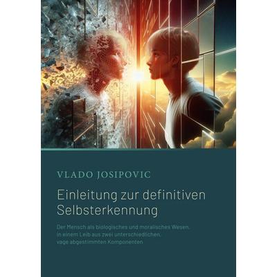 Einleitung zur definitiven Selbsterkennung, Taschenbuch von Vlado Josipovic, BoD – Books on Demand, 978-3-7597-4418-0