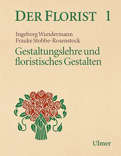 Ingeborg Wundermann - Der Florist, Bd.1 : Gestaltungslehre und floristisches Gestalten - Preis vom 30.09.2026 22:30:23 h