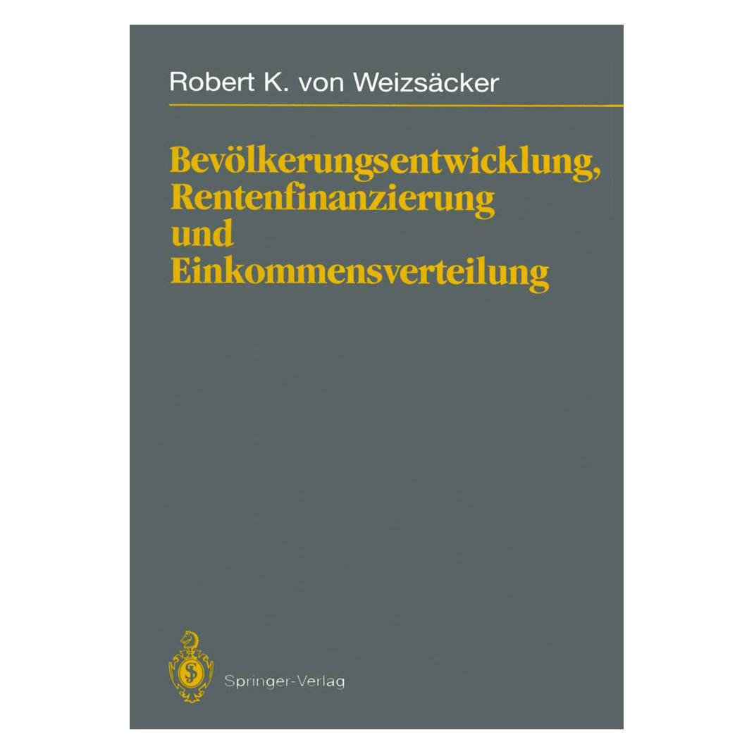 Springer Bevölkerungsentwicklung, Rentenfinanzierung und Einkommensverteilung (Deutsch, Softcover, Robert K von Weizsäcker) (55530300)