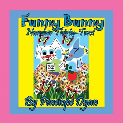 Funny Bunny -- Number Thirty-Two!, Taschenbuch von Penelope Dyan, Bellissima Publishing LLC, 978-1-61477-456-3