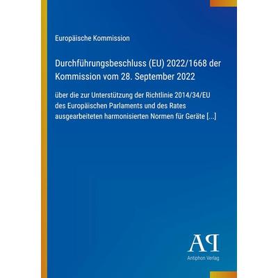 Durchführungsbeschluss (EU) 2022/1668 der Kommission vom 28. September 2022, Taschenbuch von Europäische Kommission, Antiphon Verlag,