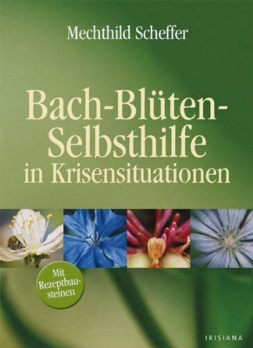 Mechthild Scheffer - Bach-Blüten-Selbsthilfe in Krisensituationen - Preis vom 09.10.2026 07:28:09 h