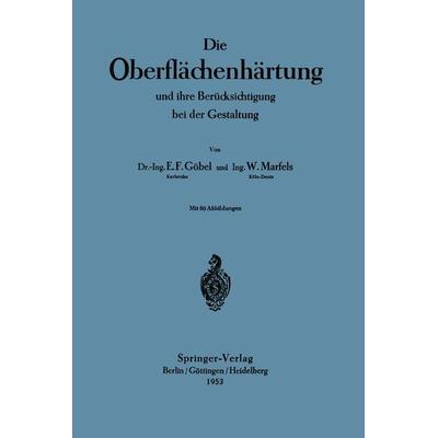 Die Oberflächenhärtung, Taschenbuch von Ernst Friedrich Göbel,Wilfried Marfels, Springer Berlin, 978-3-540-01700-4