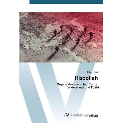 Hisbollah, Taschenbuch von Robert Hofer, AV Akademikerverlag, 978-620-2-22439-0