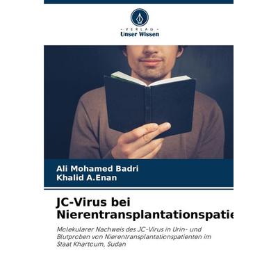 JC-Virus bei Nierentransplantationspatienten, Taschenbuch von Ali Mohamed Badri,Khalid A. Enan, Verlag Unser Wissen, 978-620-6-95019-6