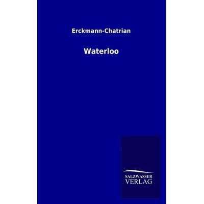 Waterloo, Taschenbuch von Erckmann-Chatrian, Salzwasser, 978-3-8460-0309-1