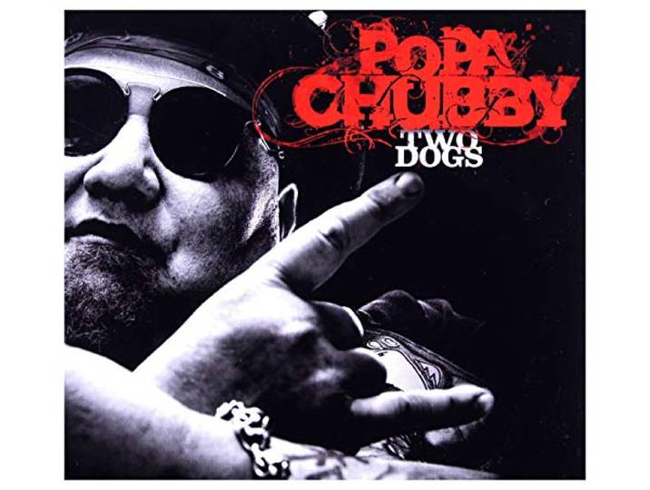 Popa Chubby - Two Dogs