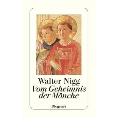 Vom Geheimnis der Mönche, Taschenbuch von Walter Nigg, Diogenes, 978-3-257-21844-2