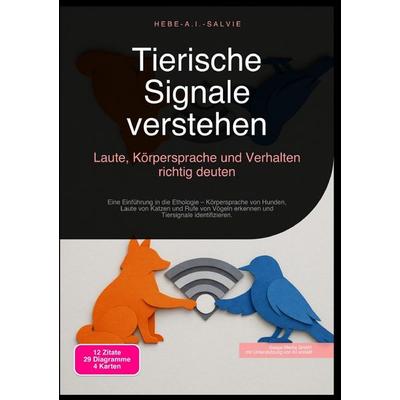 Tierische Signale verstehen: Laute, Körpersprache und Verhalten richtig deuten, Taschenbuch von Hebe A.I. Salvie, Epubli, 978-3-565-18979-3