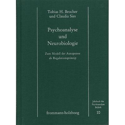 Psychoanalyse und Neurobiologie, Gebundene Ausgabe von Tobias H. Brocher,Claudia Sies, Frommann-holzboog, 978-3-7728-0908-8