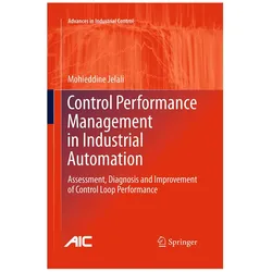 Control Performance Management in Industrial Automation, Fachbücher von Mohieddine Jelali