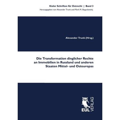 Die Transformation dinglicher Rechte an Immobilien in Russland und anderen Staaten Mittel- und Osteuropas, Taschenbuch von , Josef Eul Verlag,