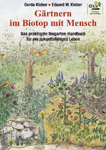 Kleber, Eduard W. - Gärtnern im Biotop mit Mensch: Das praktische Biogarten-Handbuch für ein zukunftsfähiges Leben - Preis vom 07.10.2026 11:45:10 h