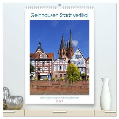 Gelnhausen Stadt vertikal (hochwertiger Premium Wandkalender 2027 DIN A2 hoch), Kunstdruck in Hochglanz