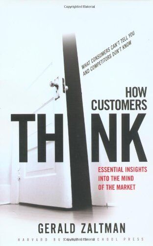 Gerald Zaltman - How Customers Think: Essential Insights Into the Mind of the Market - Preis vom 09.10.2026 07:28:09 h