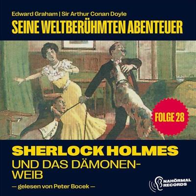 Sherlock Holmes und das Dämonenweib (Seine weltberühmten Abenteuer, Folge 28) - Arthur Conan Doyle,Edward Graham, Audio, 9783991740124