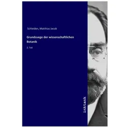 Grundzuege der wissenschaftlichen Botanik, Fachbücher von Matthias Jacob Schleiden