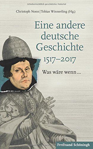 Christoph Nonn - Eine andere deutsche Geschichte 1517-2017: Was wäre wenn... - Preis vom 06.10.2026 07:26:00 h