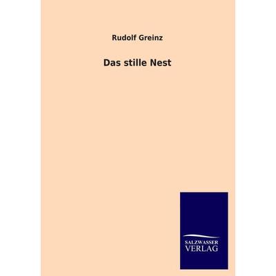 Das stille Nest, Taschenbuch von Rudolf Greinz, Salzwasser, 978-3-8460-4307-3