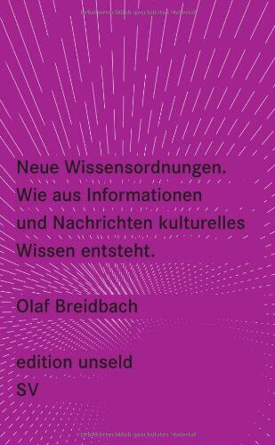 Olaf Breidbach - Neue Wissensordnungen: Wie aus Informationen und Nachrichten kulturelles Wissen entsteht (edition unseld) - Preis vom 09.10.2026 07:28:09 h