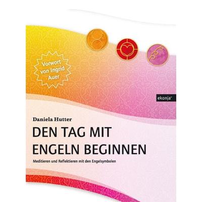Den Tag mit Engeln beginnen, Taschenbuch von Daniela Hutter, Lichtpunkt & Ekonja-Verlag Ingrid Auer