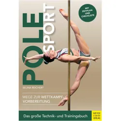 Pole Sport - Wege zur Wettkampfvorbereitung, Ratgeber von Selina Reichert