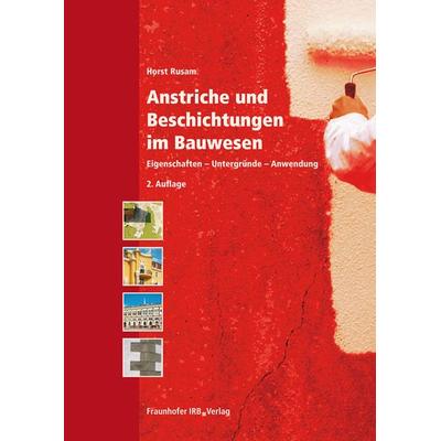 Anstriche und Beschichtungen im Bauwesen, Gebundene Ausgabe von Horst Rusam, Fraunhofer IRB, 978-3-8167-8302-2