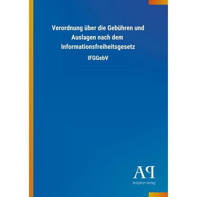 Verordnung über die Gebühren und Auslagen nach dem Informat, Taschenbuch von Antiphon Verlag, Antiphon, 978-3-7314-3238-8