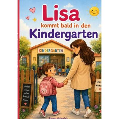 Lisa kommt bald in den Kindergarten, Taschenbuch von Roven Hohenfels, BoD – Books on Demand, 978-3-696-77682-4