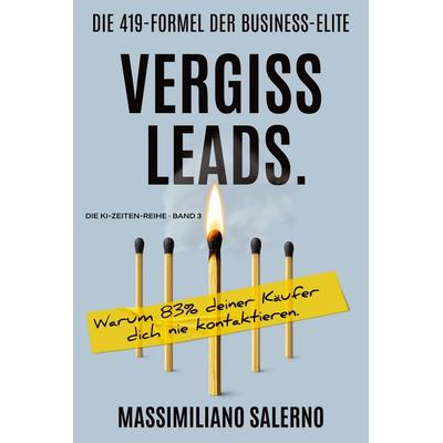 VERGISS LEADS., Taschenbuch von Massimiliano Salerno, Tredition, 978-3-384-99621-3