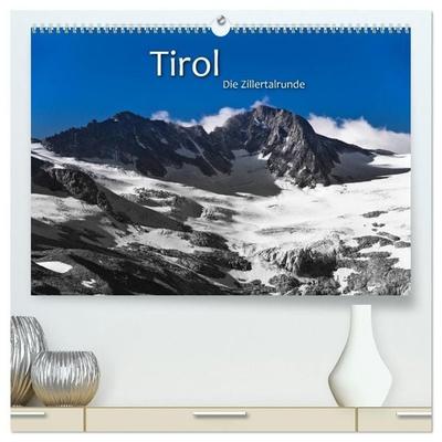 TIROL – Die Zillertalrunde (hochwertiger Premium Wandkalender 2027 DIN A2 quer), Kunstdruck in Hochglanz