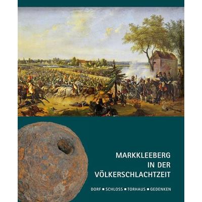 Markkleeberg in der Völkerschlachtzeit, Gebundene Ausgabe von Thomas Nabert,Reinhard Münch,Frank Lipfert,Helmut Börner,Andreas Baage, Pro Leipzig,