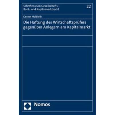 Die Haftung des Wirtschaftsprüfers gegenüber Anlegern am Kapitalmarkt, Taschenbuch von Gernot Halbleib, Nomos, 978-3-8329-5953-1