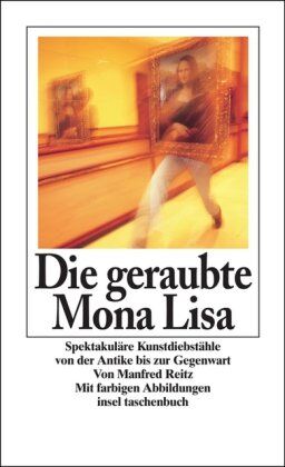 Manfred Reitz - Die geraubte Mona Lisa: Spektakuläre Kunstdiebstähle von der Antike bis zur Gegenwart (insel taschenbuch) - Preis vom 09.10.2026 07:28:09 h