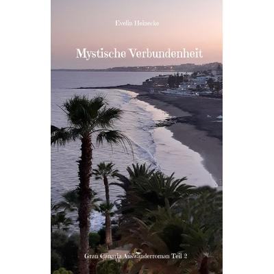Mystische Verbundenheit, Taschenbuch von Evelin Heinecke, BoD – Books on Demand, 978-3-7562-7630-1