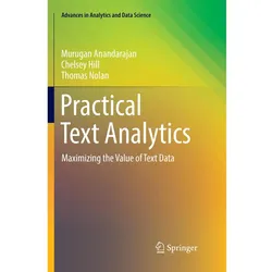 Practical Text Analytics, Fachbücher von Murugan Anandarajan, Thomas Nolan, Chelsey Hill