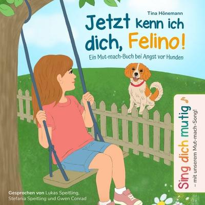 Jetzt kenn ich dich, Felino! Ein Mut-mach-Buch bei Angst vor Hunden - Tina Hönemann, Audio, 4071498270615