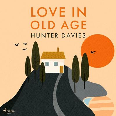 Love In Old Age - Hunter Davies, Audio, 9788728286852