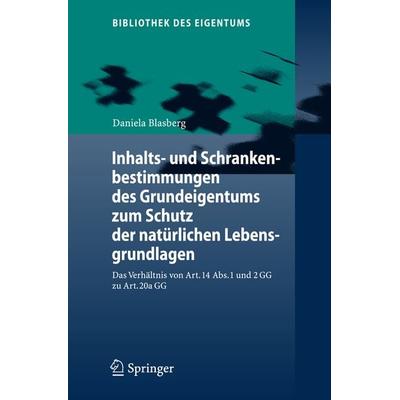 Inhalts- und Schrankenbestimmungen des Grundeigentums zum Schutz der natürlichen Lebensgrundlagen, Gebundene Ausgabe von Daniela Blasberg, Springer