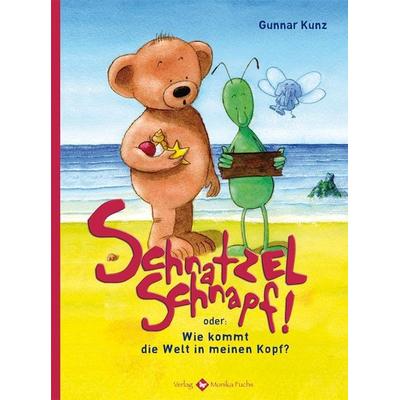 Schnatzelschnapf!, Gebundene Ausgabe von Gunnar Kunz, Fuchs, Monika