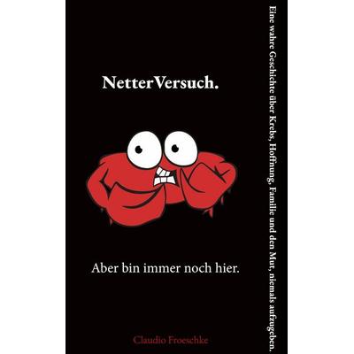 Netter Versuch. Aber bin immer noch hier., Gebundene Ausgabe von Claudio Froeschke, BoD – Books on Demand, 978-3-696-35721-4