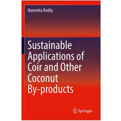 Sustainable Applications of Coir and Other Coconut By-products, Fachbücher von Narendra Reddy